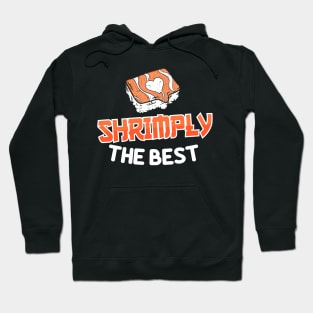 Shrimply the best - Funny Shrimp Sushi Fish Hoodie